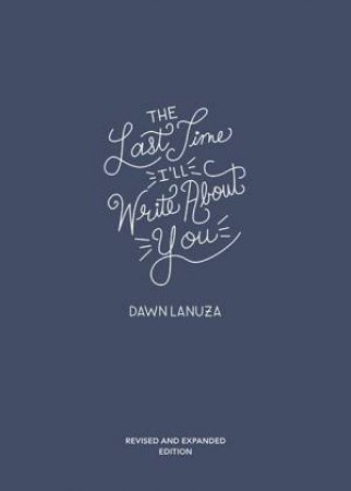 The Last Time I'll Write About You by Dawn Lanuza