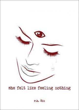 She Felt Like Feeling Nothing by R. H. Sin