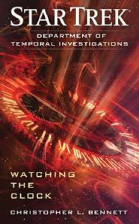 Star Trek: DTI: Watching the Clock by Christopher L. Bennett