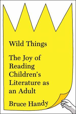 Wild Things by Bruce Handy