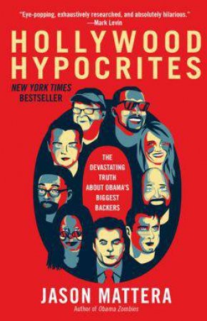 Hollywood Hypocrites by Jason Mattera