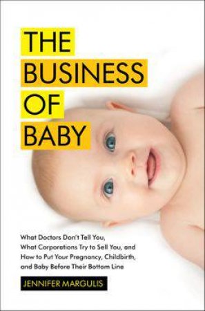 The Business of Baby by Jennifer Margulis