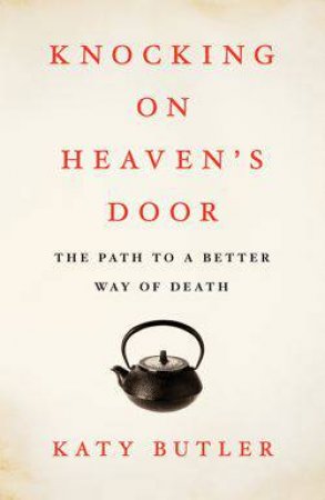 Knocking on Heaven's Door by Katy Butler