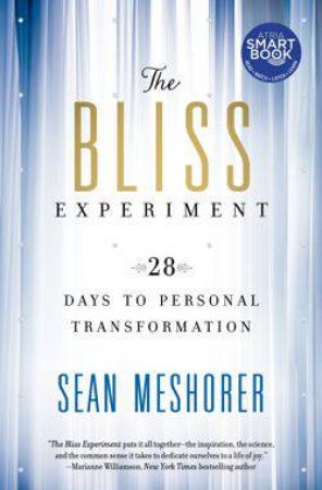 The Bliss Experiment: 28 Days to Personal Transformation by Sean Meshorer