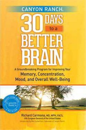 Canyon Ranch's 30 Days to a Better Brain by Richard Carmona