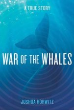 War of the Whales A True Story