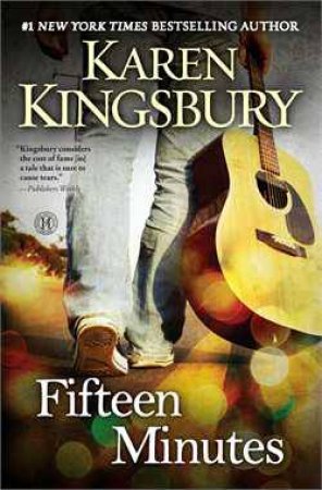 Fifteen Minutes: A Novel by Karen Kingsbury