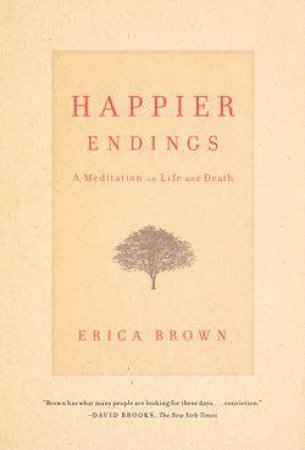 Happier Endings: A Meditation on Life and Death by Erica Brown