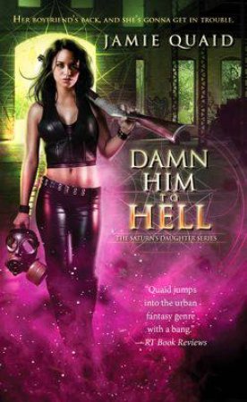 Damn Him to Hell by Jamie Quaid