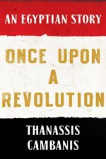 Once Upon a Revolution An Egyptian Story