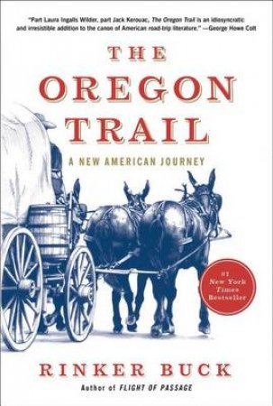 The Oregon Trail: A New American Journey by Rinker Buck