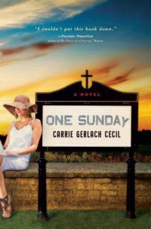 One Sunday: A Novel by Carrie Gerlach Cecil