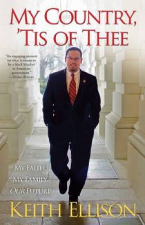 My Country, 'Tis of Thee: My Faith, My Family, Our Future by Keith Ellison