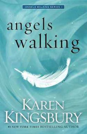 Angels Walking: A Novel by Karen Kingsbury