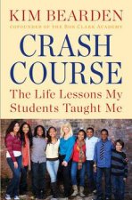 Crash Course The Life Lessons My Students Taught Me