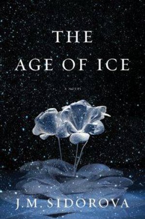 Age Of Ice by J.M Sidorova