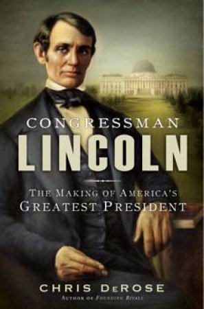 Congressman Lincoln by Chris DeRose