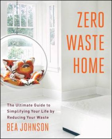 Zero Waste Home by Bea Johnson