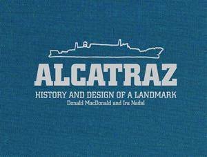 Alcatraz by Donald MacDonald & Ira Nadel