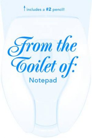 From the Toilet Of ... Notepad by Various