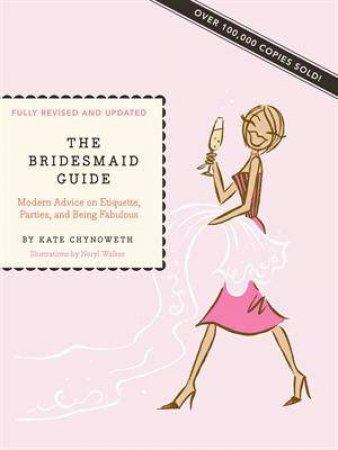 Bridesmaid Guide Revised Edition by Chynoweth Walker 