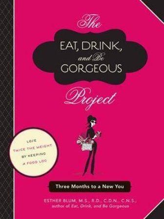 Eat, Drink, and Be Gorgeous Project by Esther Blum