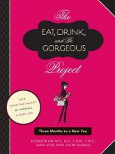 Eat Drink and Be Gorgeous Project