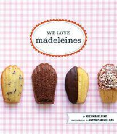 We Love Madeleines by Madeleine Miss