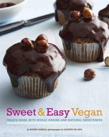 Sweet and Easy Vegan by Robin Asbell