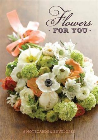 Flowers for You Notecards by Various 