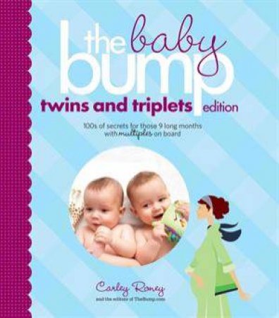 Baby Bump: Twins and Triplets Edition by Carley Roney