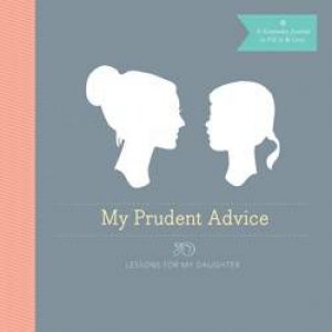 My Prudent Advice: Lessons for My Daughter by Jaime Morrison Curtis