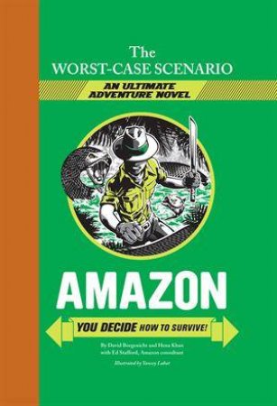 Worst Case Scenario Ultimate Adventure Novel: Amazon by H. Khan & D. Borgenicht