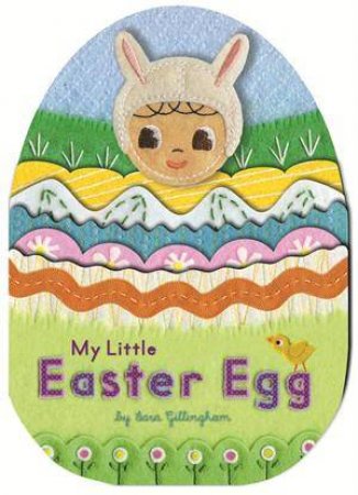 My Little Easter Egg by Sara Gillingham