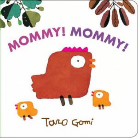 Mommy! Mommy! by Taro Gomi