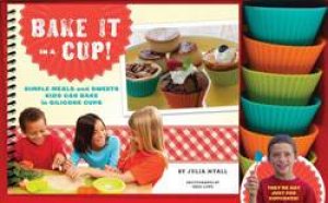 Bake It in a Cup! by Julia Myall