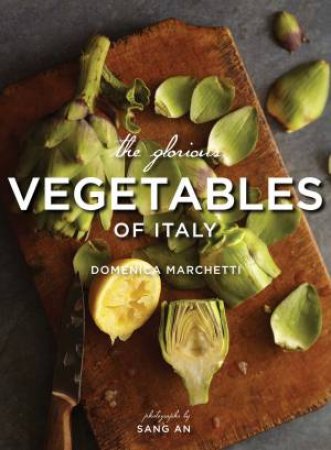 The Glorious Vegetables of Italy by Marchetti