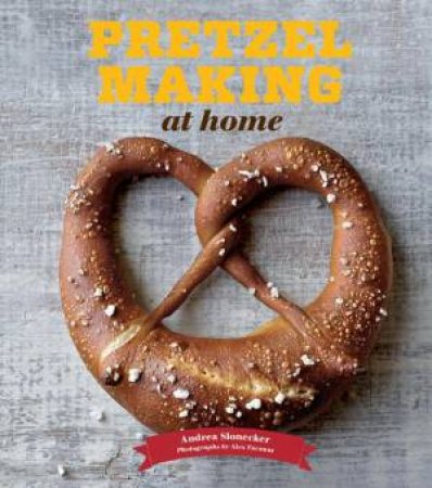 Pretzel Making at Home by  Andrea Slonecker