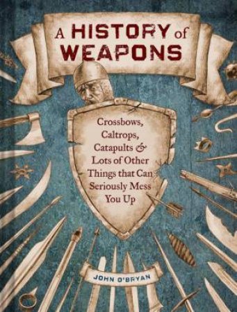 History of Weapons by John O'Bryan