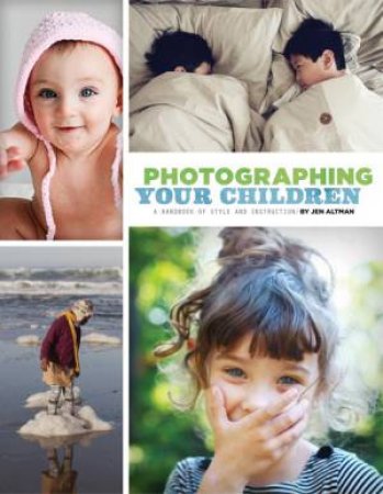 Photographing Your Children by Jenifer Altman