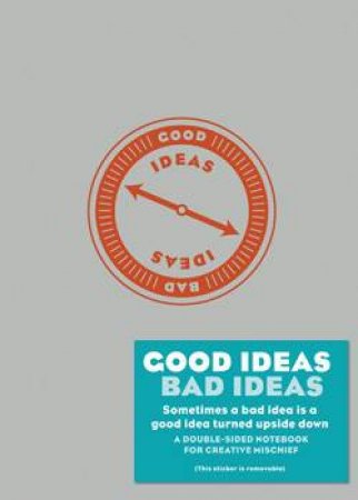 Good Ideas / Bad Ideas Journal by Various