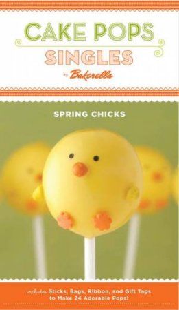 Cake Pops: Spring Chicks by Bakerella