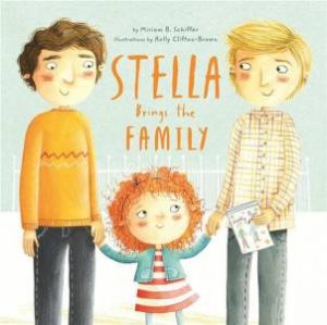 Stella Brings the Family: A Tale of Two Dads on Mother's Day by Miriam B. Schiffer