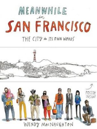 Meanwhile in San Francisco by Wendy MacNaughton