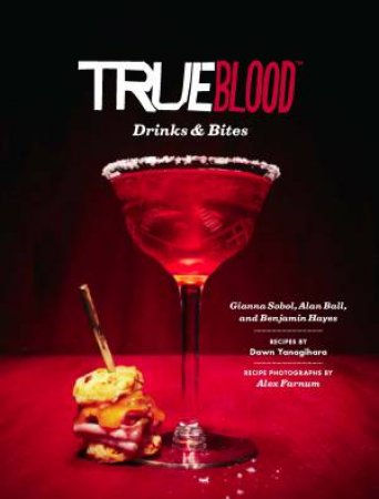 True Blood Drinks and Bites by Ball Sobol & Shalet