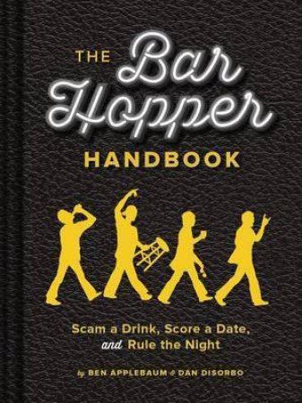 The Bar Hopper Handbook by Ben Applebaum & Dan Disorbo