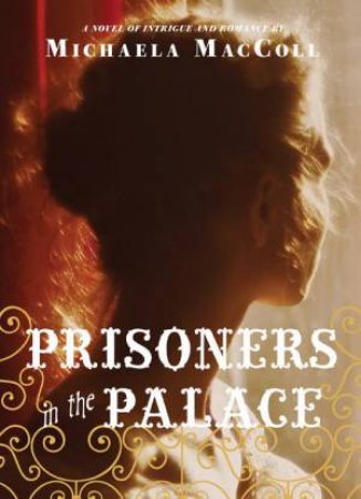 Prisoners in the Palace by Michaela MacColl