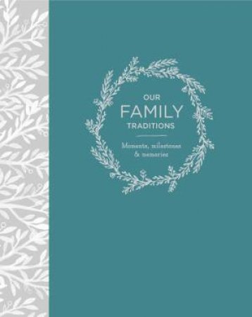 Our Family Traditions: Moments, Milestones and Memories by Various