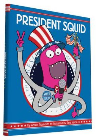 President Squid by Aaron Reynolds