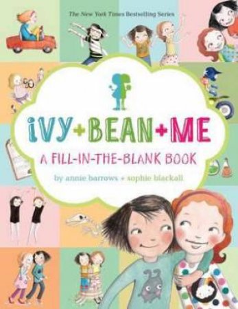 Ivy and Bean and Me: A Fill-in-the-Blank Book by Annie Barrows